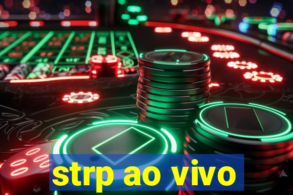strp ao vivo